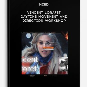 MZed – Vincent Lorafet – Daytime Movement and Direction Workshop