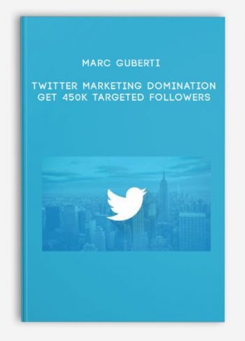 Marc Guberti – Twitter Marketing Domination Get 450K Targeted Followers