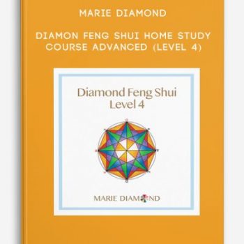 Marie Diamond – Diamon Feng Shui Home Study Course Advanced (Level 4)