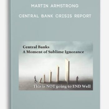 Martin Armstrong – Central Bank Crisis Report