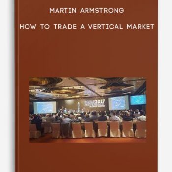 Martin Armstrong – How to Trade a Vertical Market