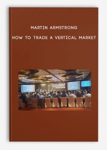 Martin Armstrong – How to Trade a Vertical Market