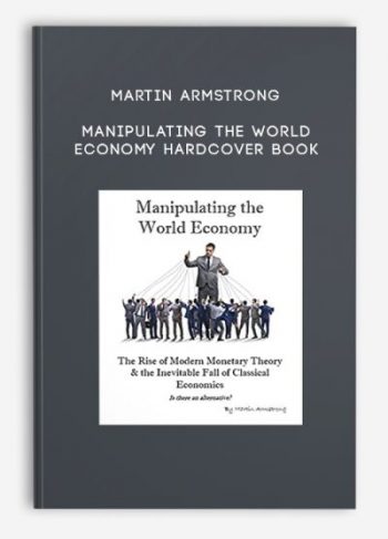 Martin Armstrong – Manipulating the World Economy – Hardcover Book