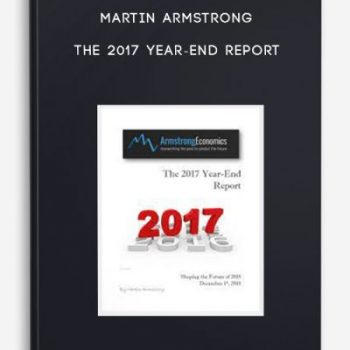 Martin Armstrong – The 2017 Year-End Report