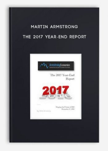 Martin Armstrong – The 2017 Year-End Report