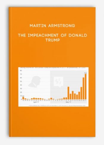 Martin Armstrong – The Impeachment of Donald Trump