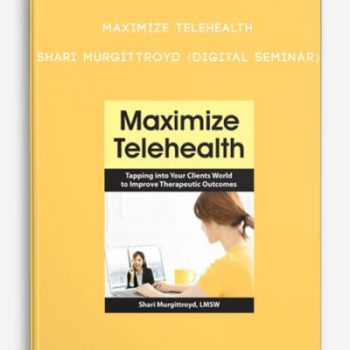 Maximize Telehealth – SHARI MURGITTROYD (Digital Seminar)