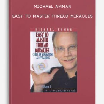 Michael Ammar – Easy to master thread miracles