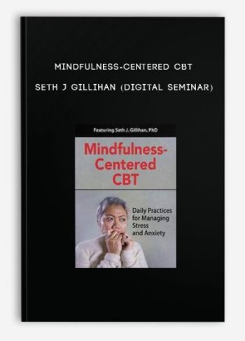 Mindfulness-Centered CBT – SETH J GILLIHAN (Digital Seminar)