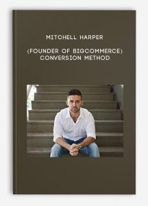 Mitchell Harper (Founder of BigCommerce) – Conversion Method