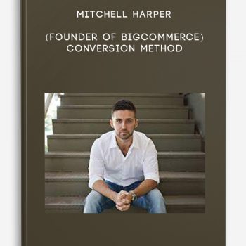 Mitchell Harper (Founder of BigCommerce) – Conversion Method