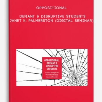 Oppositional, Defiant & Disruptive Students – JANET K. PALMERSTON (Digital Seminar)