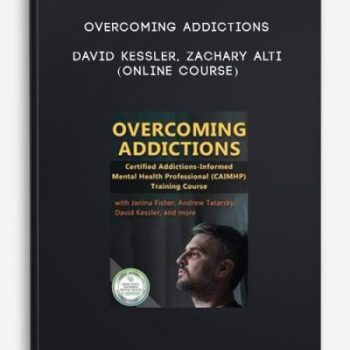 Overcoming Addictions – DAVID KESSLER, ZACHARY ALTI (Online Course)