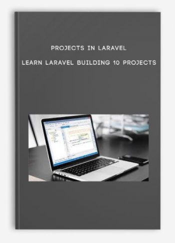 Projects In Laravel – Learn Laravel Building 10 Projects