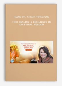 Rabbi Dr. Tirzah Firestone – Find Healing & Resilience in Ancestral Wisdom