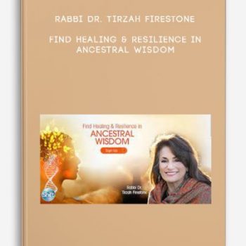 Rabbi Dr. Tirzah Firestone – Find Healing & Resilience in Ancestral Wisdom