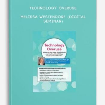 Technology Overuse – MELISSA WESTENDORF (Digital Seminar)