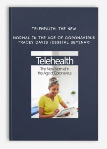 Telehealth: The New Normal in the Age of Coronavirus – TRACEY DAVIS (Digital Seminar)