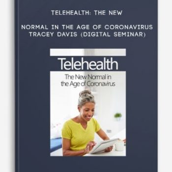 Telehealth: The New Normal in the Age of Coronavirus – TRACEY DAVIS (Digital Seminar)