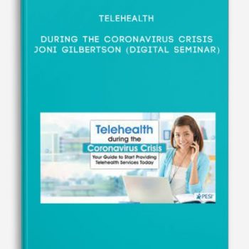 Telehealth during the Coronavirus Crisis – JONI GILBERTSON (Digital Seminar)