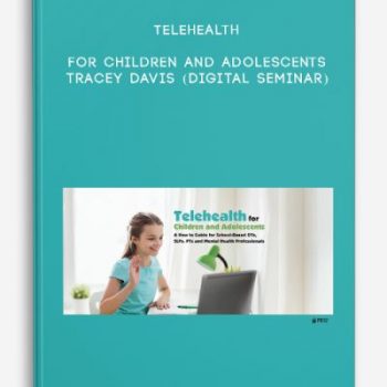 Telehealth for Children and Adolescents – TRACEY DAVIS (Digital Seminar)