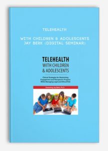 Telehealth with Children & Adolescents – JAY BERK (Digital Seminar)