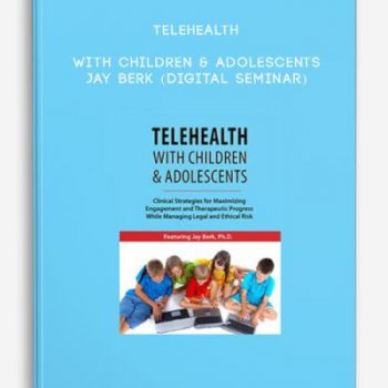 Telehealth with Children & Adolescents – JAY BERK (Digital Seminar)