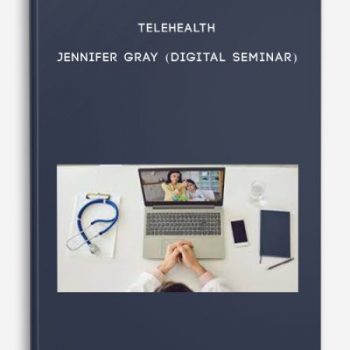 Telehealth – JENNIFER GRAY (Digital Seminar)