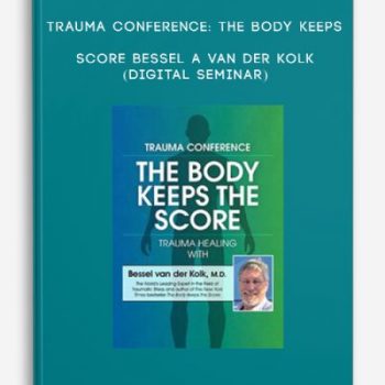 Trauma Conference: The Body Keeps Score – BESSEL A VAN DER KOLK (Digital Seminar)