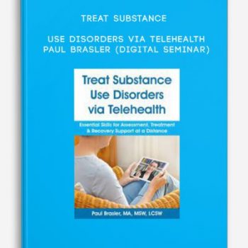 Treat Substance Use Disorders via Telehealth – PAUL BRASLER (Digital Seminar)