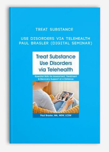 Treat Substance Use Disorders via Telehealth – PAUL BRASLER (Digital Seminar)