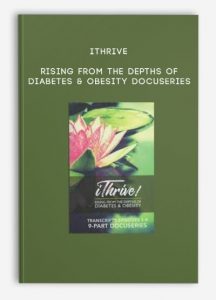 iThrive – Rising from the Depths of Diabetes & Obesity Docuseries