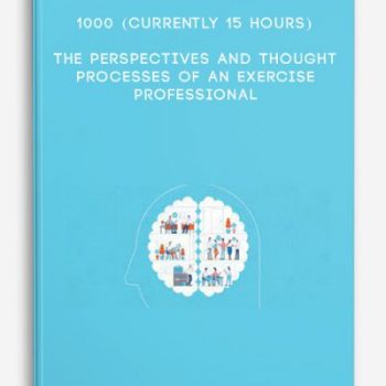 1000 (currently 15 hours): The Perspectives and Thought Processes of an Exercise Professional