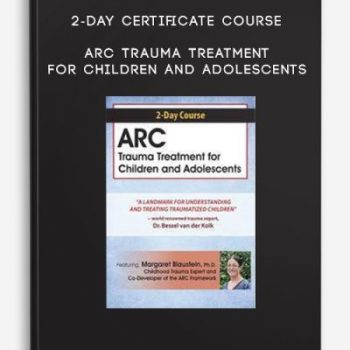 2-Day Certificate Course: ARC Trauma Treatment For Children and Adolescents