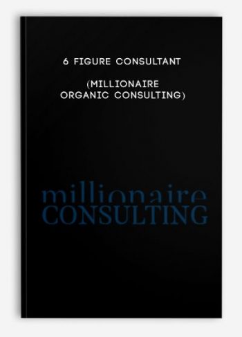 6 Figure Consultant (Millionaire Organic Consulting)