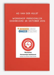Ad van der Hulst – Workshop Persoonlijk Dashboard 28 oktober 2016