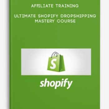 Affiliate Training – Ultimate Shopify Dropshipping Mastery Course