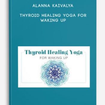 Alanna Kaivalya – Thyroid Healing Yoga for Waking Up