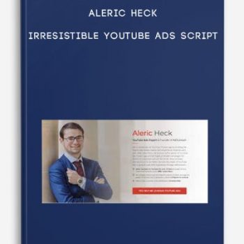 Aleric Heck – Irresistible YouTube Ads Script