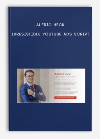 Aleric Heck – Irresistible YouTube Ads Script