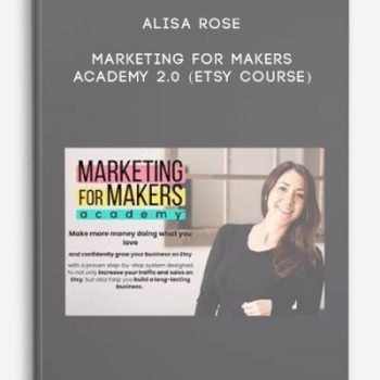 Alisa Rose – Marketing For Makers Academy 2.0 (Etsy Course)