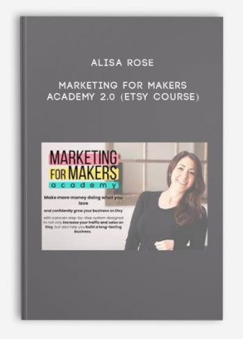 Alisa Rose – Marketing For Makers Academy 2.0 (Etsy Course)