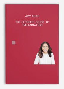 Amy Shah – The Ultimate Guide To Inflammation