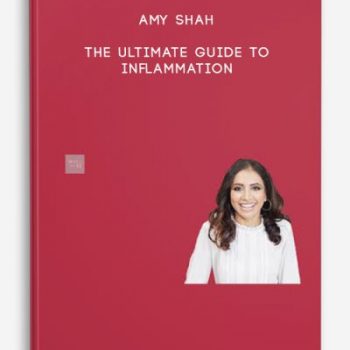 Amy Shah – The Ultimate Guide To Inflammation