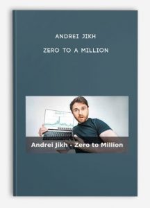 Andrei Jikh – Zero to a Million