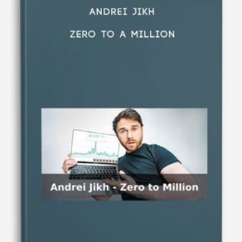 Andrei Jikh – Zero to a Million