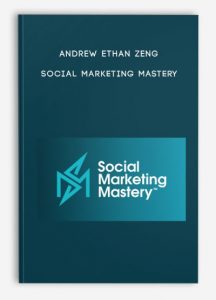 Andrew Ethan Zeng – Social Marketing Mastery