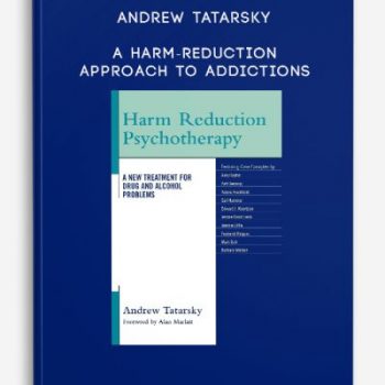 Andrew Tatarsky – A Harm-Reduction Approach to Addictions