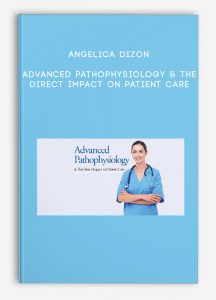 Angelica Dizon – Advanced Pathophysiology & The Direct Impact on Patient Care