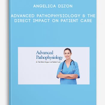 Angelica Dizon – Advanced Pathophysiology & The Direct Impact on Patient Care